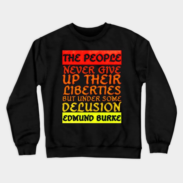 Edmund Burke People Never Give Up Their Liberties Vintage Sunset Colors Crewneck Sweatshirt by BubbleMench